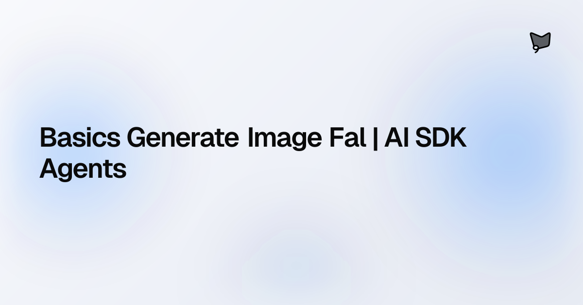Basics Generate Image Fal | AI SDK Agents | AI SDK Agents
