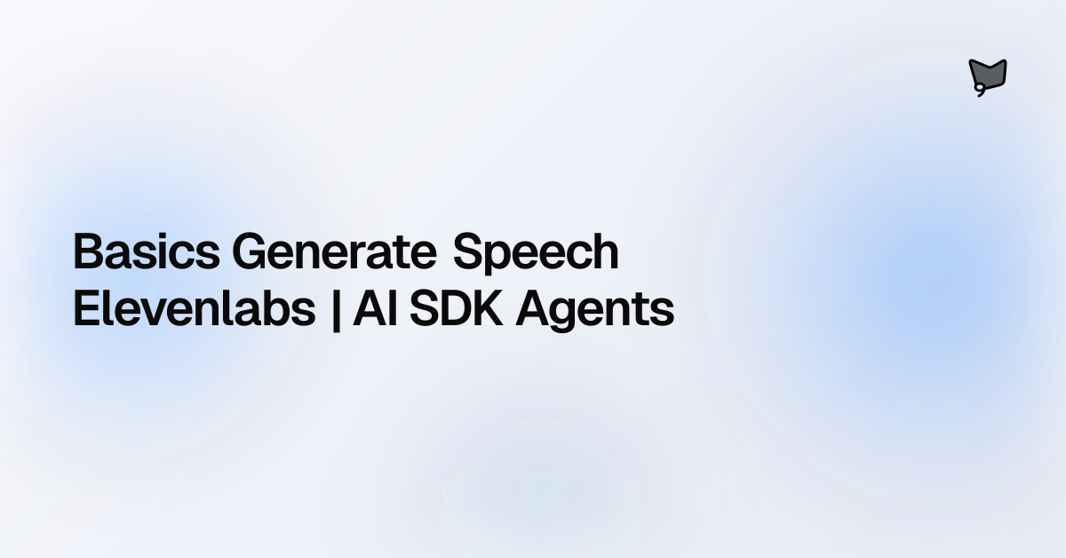 Basics Generate Speech Elevenlabs | AI SDK Agents | AI SDK Agents