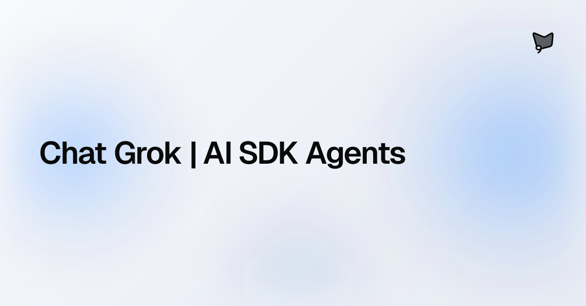 Chat Grok | AI SDK Agents | AI SDK Agents