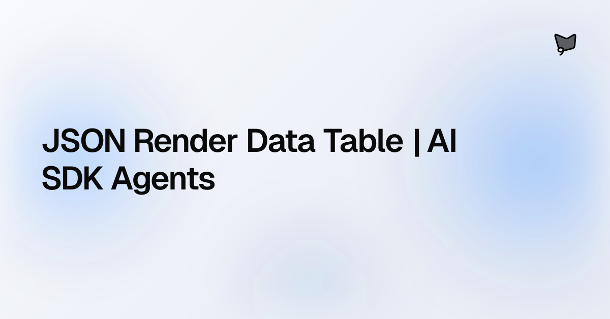 JSON Render Data Table | AI SDK Agents | AI SDK Agents