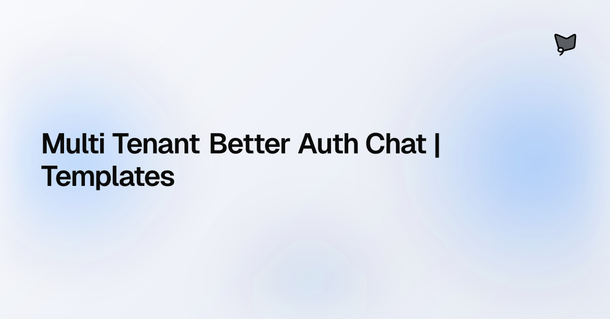 Multi Tenant Better Auth Chat | Templates | AI SDK Agents