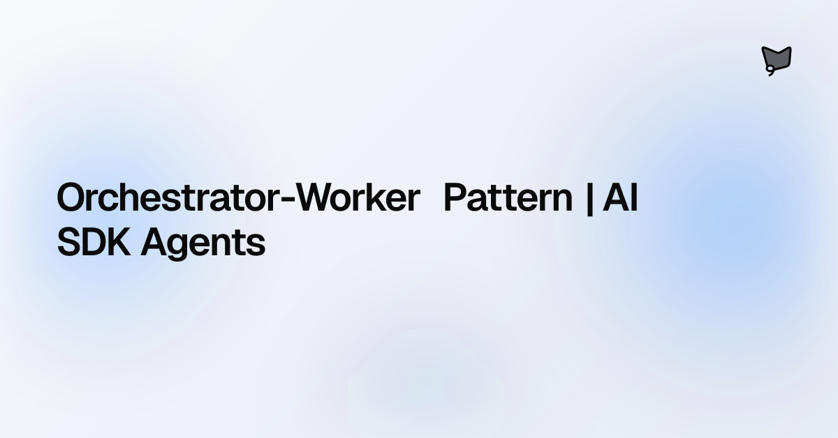 Orchestrator-Worker Pattern | AI SDK Agents | AI SDK Agents