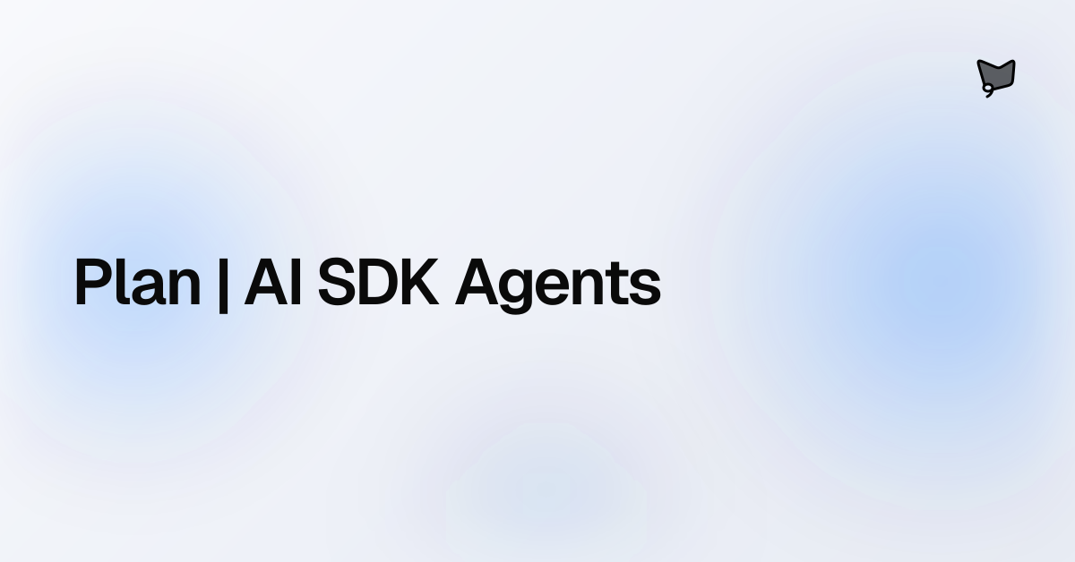 Plan | AI SDK Agents | AI SDK Agents